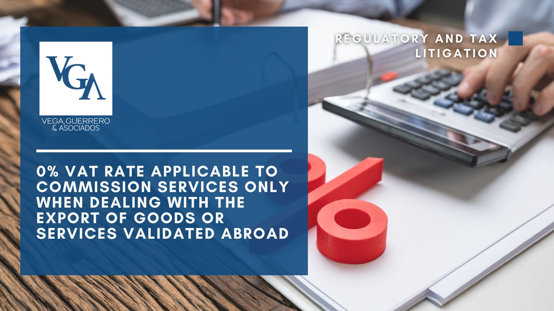 Read more about the article 0% VAT Rate Applicable to Commission Services Only When Dealing with the Export of Goods or Services Validated Abroad
