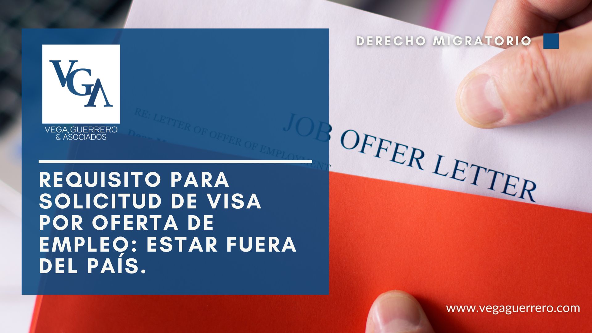 Lee más sobre el artículo Requisito para solicitud de visa por oferta de empleo: Estar fuera del país.