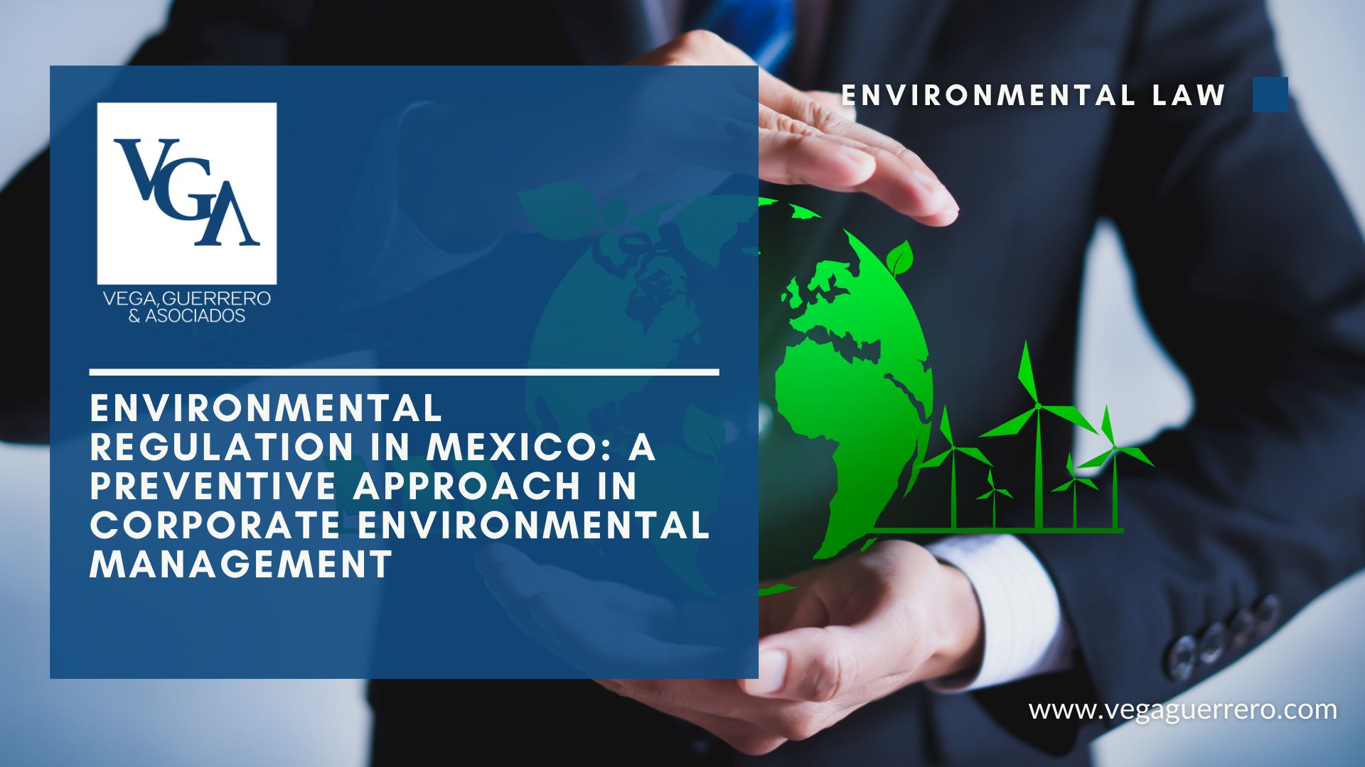Read more about the article Environmental Regulation in Mexico: A Preventive Approach in Corporate Environmental Management