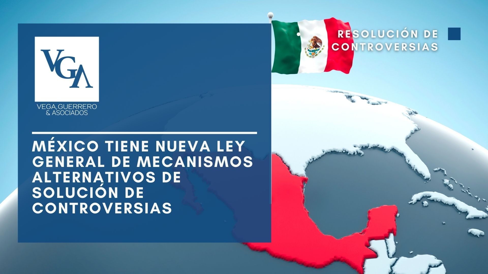 Lee más sobre el artículo México tiene nueva Ley General de Mecanismos Alternativos de Solución de Controversias