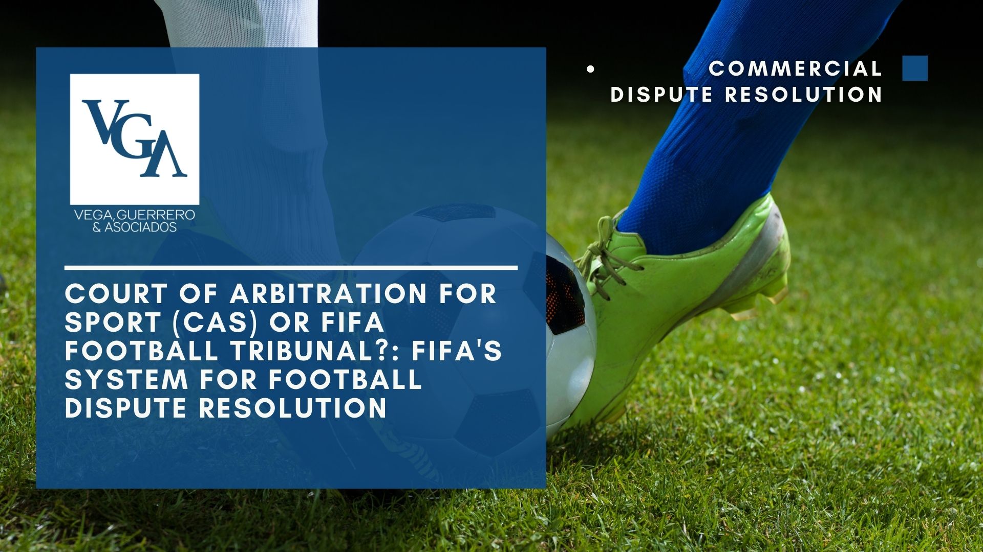 Read more about the article Court of Arbitration for Sport (CAS) or FIFA Football Tribunal?: FIFA’s System for Football Dispute Resolution