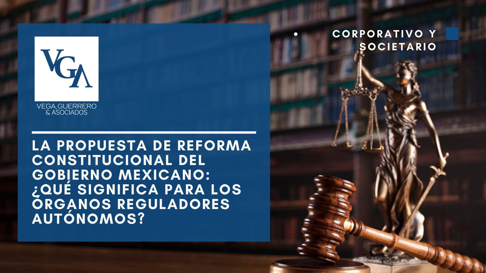 Lee más sobre el artículo La Propuesta de Reforma Constitucional del Gobierno Mexicano: ¿Qué Significa para los Órganos Reguladores Autónomos?