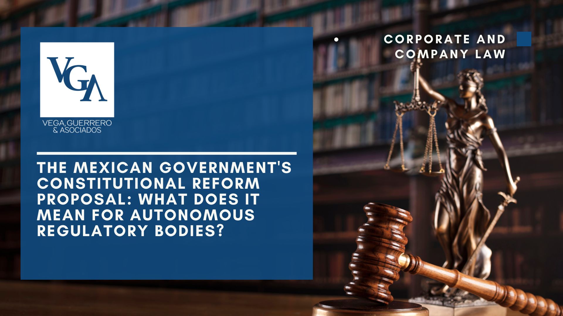 Read more about the article The Mexican Government’s Constitutional Reform Proposal: What Does It Mean for Autonomous Regulatory Bodies?