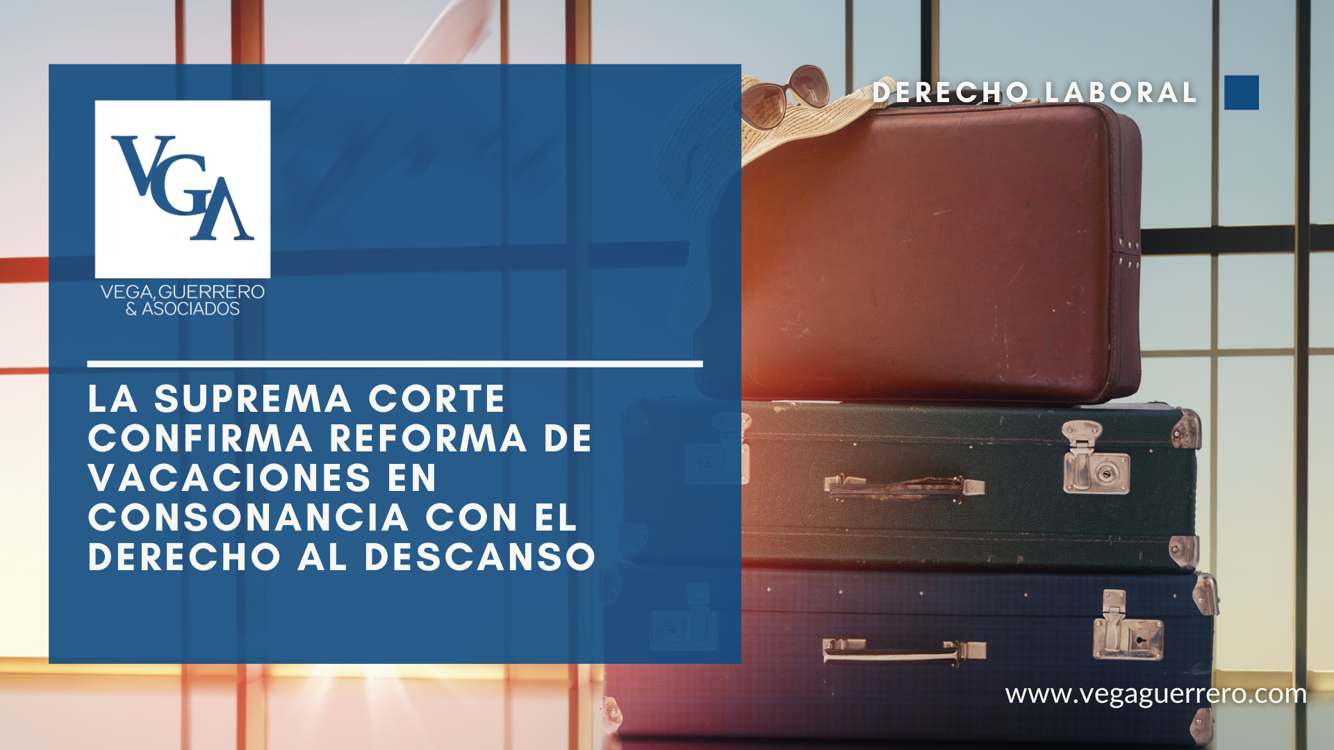 Lee más sobre el artículo La Suprema Corte Confirma Reforma de Vacaciones en Consonancia con el Derecho al Descanso