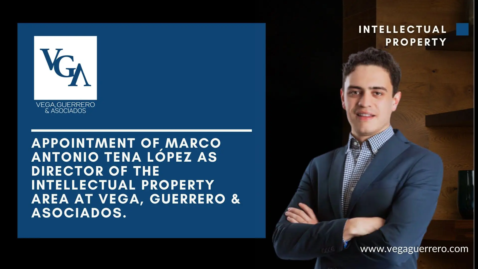 Read more about the article Appointment of Marco Antonio Tena López as Director of the Intellectual Property Area at Vega, Guerrero & Asociados.