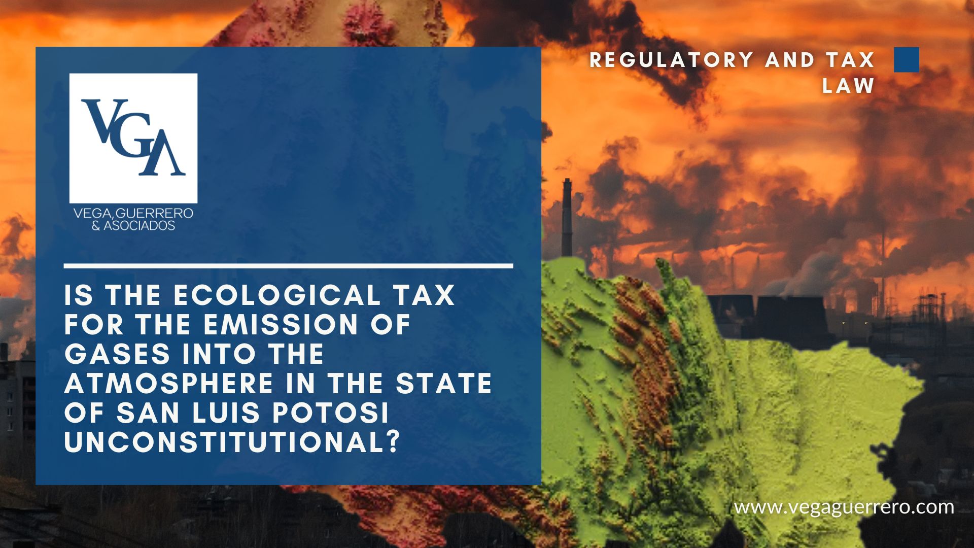 Read more about the article Is the Ecological Tax for the Emission of Gases into the Atmosphere in the State of San Luis Potosi unconstitutional?