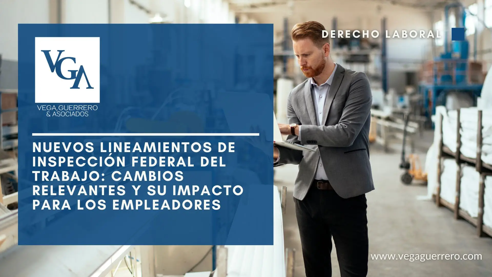 Lee más sobre el artículo Nuevos Lineamientos de Inspección Federal del Trabajo: Cambios relevantes y su impacto para los empleadores