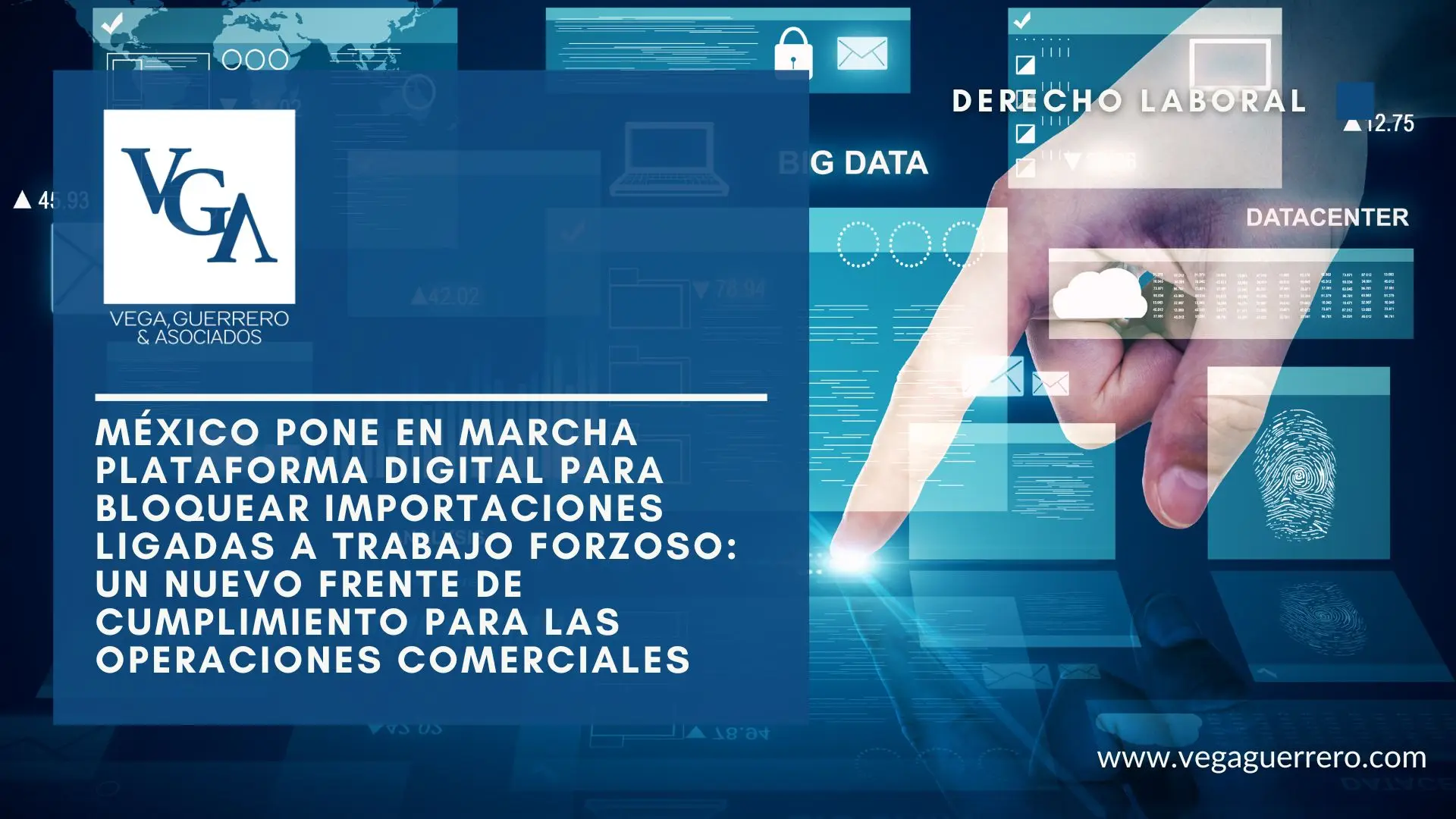 Lee más sobre el artículo México pone en marcha plataforma digital para bloquear importaciones ligadas a trabajo forzoso: un nuevo frente de cumplimiento para las operaciones comerciales