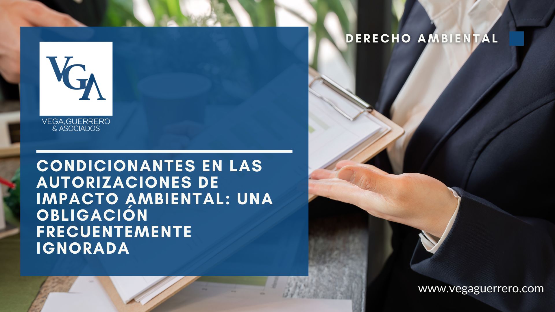 Lee más sobre el artículo Condicionantes en las Autorizaciones de Impacto Ambiental: Una Obligación Frecuentemente Ignorada