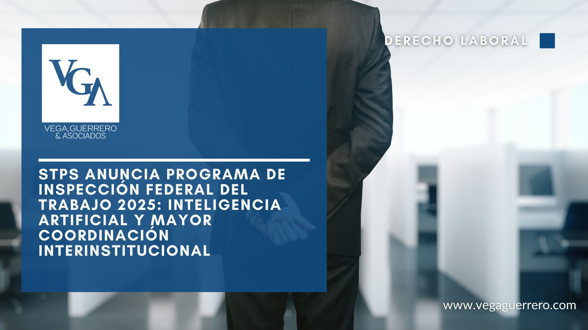Lee más sobre el artículo STPS anuncia Programa de Inspección Federal del Trabajo 2025: inteligencia artificial y mayor coordinación interinstitucional