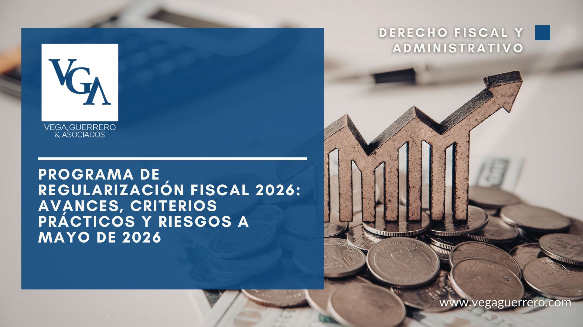 Lee más sobre el artículo Programa de Regularización Fiscal 2026: avances, criterios prácticos y riesgos a mayo de 2026 